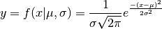 y = f(x|\mu,\sigma) = \frac{1}{\sigma \sqrt{2\pi}}
e^{\frac{-(x-\mu)^2}{2\sigma^2}}